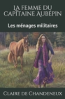 Image for La femme du capitaine Aubepin : Les menages militaires