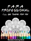 Image for Para Professional I&#39;ll Be There For You Mandala Coloring Book