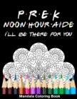 Image for Pre-K Noon Hour Aide I&#39;ll Be There For You Mandala Coloring Book