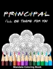 Image for Principal I&#39;ll Be There For You Mandala Coloring Book