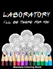 Image for Laboratory I&#39;ll Be There For You Mandala Coloring Book
