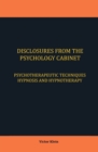 Image for Disclosures from the Psychology Cabinet : Psychotherapeutic Techniques Hypnosis and Hypnotherapy