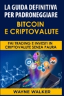 Image for La Guida Definitiva Per Padroneggiare Bitcoin E Criptovalute