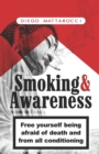 Image for Smoking &amp; Awareness : Free yourself being afraid of death and from all conditioning