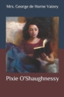 Image for Pixie O&#39;Shaughnessy
