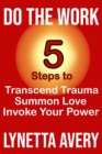 Image for Do the Work : 5 Steps to Transcend Trauma, Summon Love and Invoke Your Power