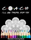 Image for Coach I&#39;ll Be There For You Mandala Coloring Book : Funny Volleyball Coach Mandala Coloring Book