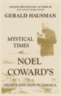 Image for Mystical Times at Noel Coward&#39;s : Nights and Days in Jamaica