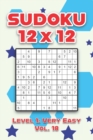 Image for Sudoku 12 x 12 Level 1 : Very Easy Vol. 18: Play Sudoku 12x12 Twelve Grid With Solutions Easy Level Volumes 1-40 Sudoku Cross Sums Variation Travel Paper Logic Games Solve Japanese Number Puzzles Enjo
