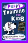 Image for Puppy Training for Kids, Dog Care, Dog Behavior, Dog Grooming, Dog Ownership, Dog Hand Signals, Easy, Fun Training * Fast Results, Belgian Malinois Puppy Training, Puppy Training Book for Kids
