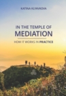 Image for In the temple of mediation : How it works in practice