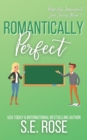 Image for Romantically Perfect : A Friends to Lovers Romantic Comedy