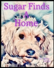 Image for Sugar Finds A Home