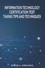 Image for Information Technology Certification Test Taking Tips and Techniques