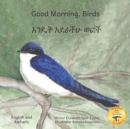 Image for Good Morning, Birds : How The Birds Of Ethiopia Greet The Day in Amharic and English
