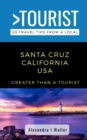 Image for Greater Than a Tourist-Santa Cruz California USA : 50 Travel Tips from a Local