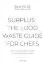 Image for Surplus : The food waste guide for chefs