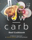 Image for The Low-Carb Beef Cookbook