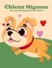 Image for Chiens Mignons : Livre de Coloriage pour les Enfants: Cadeaux pour amoureux des chiens pour les tout-petits, coloriage de chiens mignons pour les enfants qui aiment les chiens - Soulagement du stress 