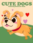 Image for Cute Dogs Coloring Book for Kids : Dog Lover Gifts for Toddlers, Cute Dogs Coloring for Children Who Love Cute Dogs - Stress Relief for Kids
