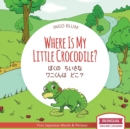 Image for Where Is My Little Crocodile? - ??? ???? ????? ??? : Bilingual Children&#39;s 