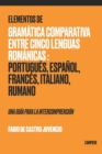 Image for Elementos de Gramatica Comparativa entre Cinco Lenguas Romanicas : Portugues, Espanol, Frances, Italiano, Rumano - una guia para la intecomprension