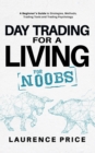 Image for Day Trading for a Living for Noobs : Everything You Need to Know to Start Day Trading for a Living