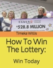 Image for How To Win The Lottery : : Win Today