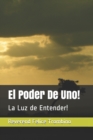 Image for El Poder De Uno! : La Luz de Entender!