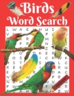 Image for Birds Word Search : Birds Word Search Puzzle Book for Adults, Birds A-Z, Owls, Eagles, Hummingbirds, Penguins, Chickens, Gulls, Turkeys, Ducks and more with Solutions