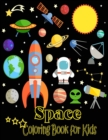Image for Space Coloring Book For Kids : Fantastic Outer Space Coloring with Planets, Astronauts, Space Ships, Rockets (Children&#39;s Coloring Books)