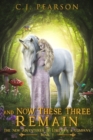 Image for And Now These Three Remain : The New Adventures of Lorewyn &amp; Company, Book 3