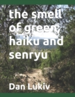 Image for The smell of green, haiku and senryu