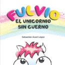Image for Fulvio el Unicornio sin Cuerno