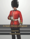 Image for A Child&#39;s History of England : Large Print