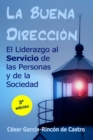 Image for La buena direccion : El liderazgo al servicio de las personas y de la sociedad