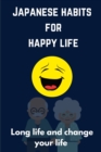 Image for Japanese habits for happy life : Long life and change your life