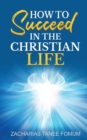 Image for How To Succeed in The Christian Life