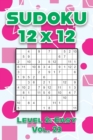 Image for Sudoku 12 x 12 Level 2 : Easy Vol. 23: Play Sudoku 12x12 Twelve Grid With Solutions Easy Level Volumes 1-40 Sudoku Cross Sums Variation Travel Paper Logic Games Solve Japanese Number Puzzles Enjoy Mat