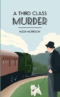 Image for A Third Class Murder : a cozy 1930s mystery set in an English village