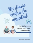 Image for Mi diario contra la ansiedad : Tu guia para encontrar paz y serenidad