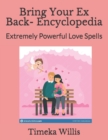 Image for Bring Your Ex Back- Encyclopedia : Extremely Powerful Love Spells