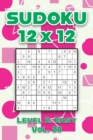 Image for Sudoku 12 x 12 Level 2 : Easy Vol. 28: Play Sudoku 12x12 Twelve Grid With Solutions Easy Level Volumes 1-40 Sudoku Cross Sums Variation Travel Paper Logic Games Solve Japanese Number Puzzles Enjoy Mat