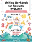 Image for Writing Workbook for Kids with Dyslexia. 100 activities to improve writing and reading skills of dyslexic children. Full color edition. Volume 2