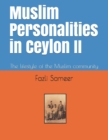 Image for Muslim Personalities in Ceylon II : The people who formed the Muslim community