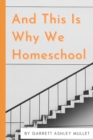 Image for And This Is Why We Homeschool