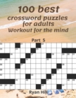 Image for 100 best crossword puzzles for adults : Workout for the mind Part 5