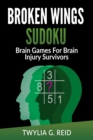 Image for Broken Wings Sudoku : Brain Games For Brain Injury Survivors