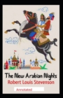 Image for The New Arabian Nights -Collection of Short Stories- Stevenson&#39;s Collections (Annotated)