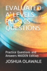 Image for Evaluated A&#39; Levels Physics Questions : Practice Questions and Answers MAIDEN Edition